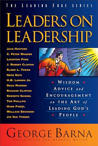 Leaders on Leadership: Wisdom, Advice And Encouragement On The Art Of Leading God's People (The Leading Edge Series) von Baker Books